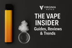 The Vape Insider: Guides, Reviews & Trends - Virginia Vapes & Tobacco