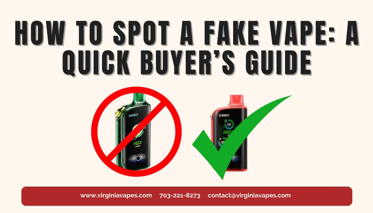 How to Spot a Fake Vape: A Quick Buyer’s Guide - Virginia Vapes & Tobacco
