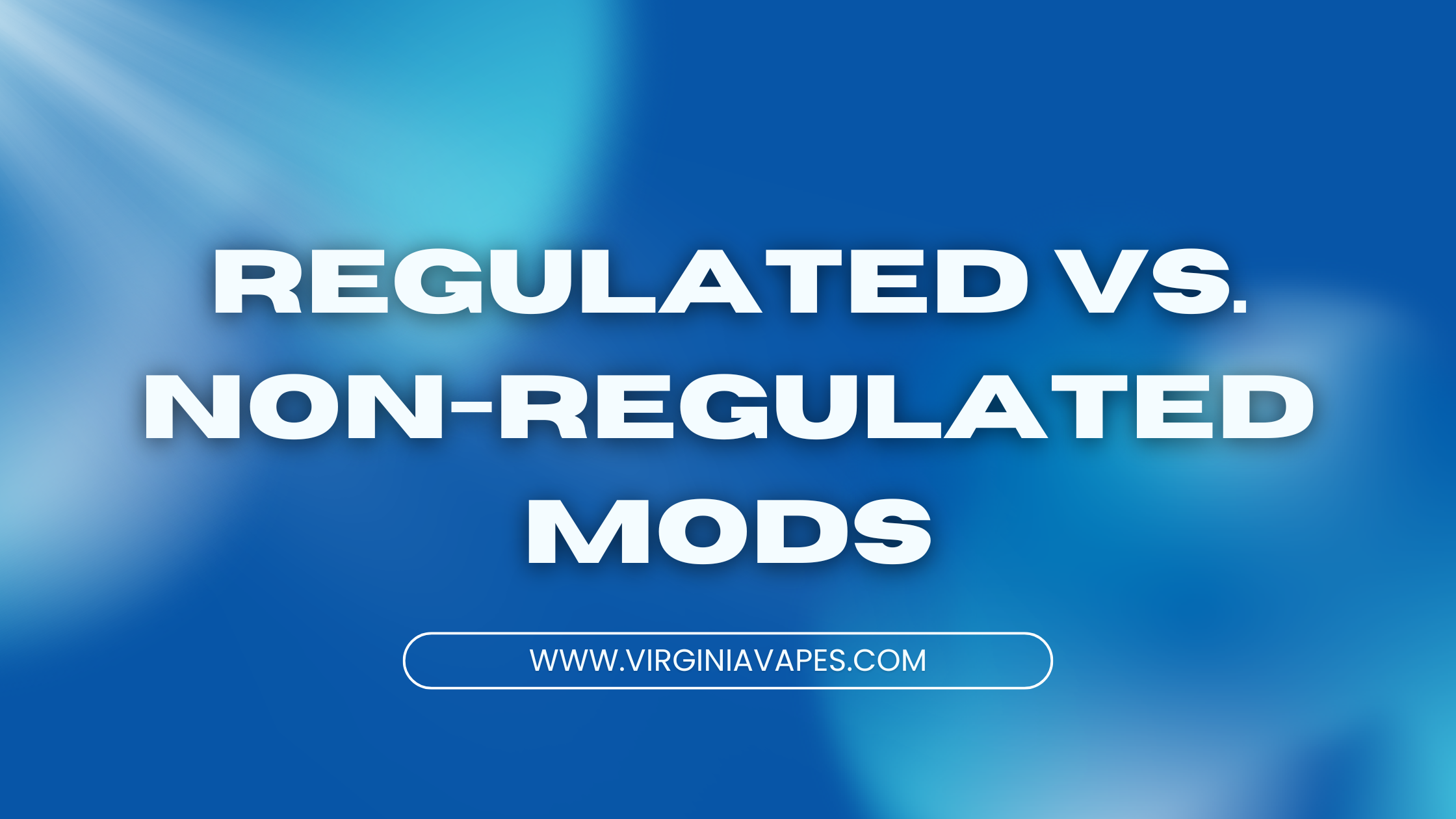 Regulated vs. Non-Regulated Mods—Which is Better for Serious Vapers